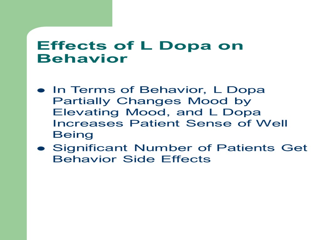 Effects of L Dopa on Behavior In Terms of Behavior, L Dopa Partially Changes